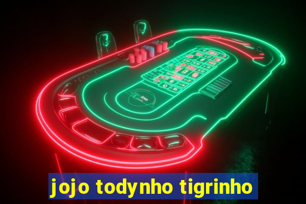 jojo todynho tigrinho